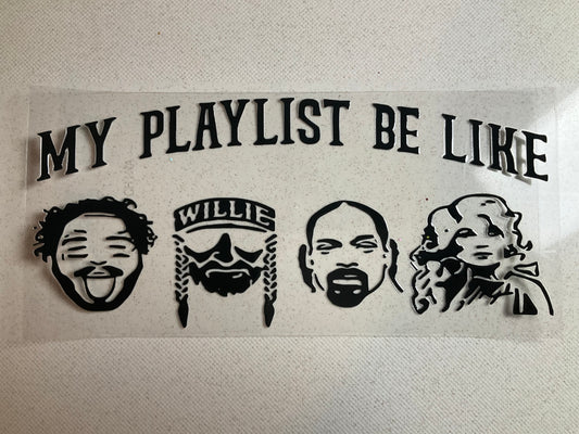 C- My Playlist be Like